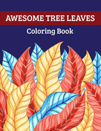 Awesome Tree Leaves Coloring Book: Beautiful Gift Coloring Book for Kids and Adult