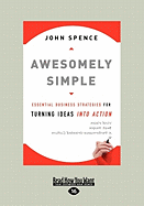 Awesomely Simple: Essential Business Strategies for Turning Ideas Into Action (Large Print 16pt)