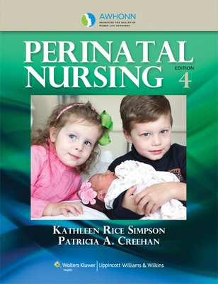 AWHONN's Perinatal Nursing - Simpson, Kathleen Rice (Editor), and Creehan, Patricia A., MSN, RNC (Editor)