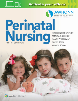 Awhonn's Perinatal Nursing - Simpson, Kathleen Rice, PhD, Rnc, Faan, and Creehan, Patricia A, Msn, Rnc