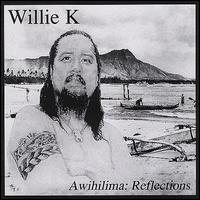 Awihilima: Reflections - Willie K.