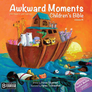 Awkward Moments (Not Found in Your Average) Children's Bible - Volume #1: Illustrating the Bible Like You've Never Seen Before!