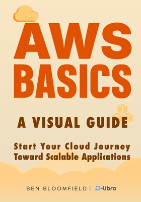 AWS Basics: Start Your Cloud Journey Toward Scalable Applications - Ocean, David, and Skylark, Atlas, and Celis, Valeria