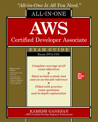 AWS Certified Developer Associate All-In-One Exam Guide (Exam Dva-C01) - Ganesan, Kamesh