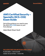 AWS Certified Security - Specialty (SCS-C02) Exam Guide: Get all the guidance you need to pass the AWS (SCS-C02) exam on your first attempt