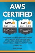 Aws Certified: The Complete AWS cloud practitioner certification guide ( CLF-C01 ) and AWS Certified Solutions Architect-Associate ( SAA-C02 ) Exam Study Guide - 2 books in 1
