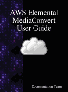 AWS Elemental MediaConvert User Guide