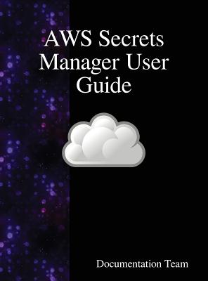 AWS Secrets Manager User Guide - Team, Documentation