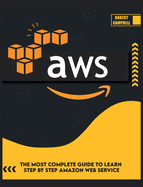 Aws: The Most Complete Guide to Learn Step by Step Amazon Web Service