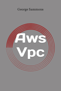 Aws Vpc: (Virtual Private Cloud) Beginner's Guide