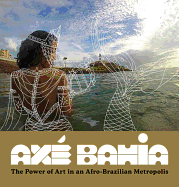 Ax Bahia: The Power of Art in an Afro-Brazilian Metropolis