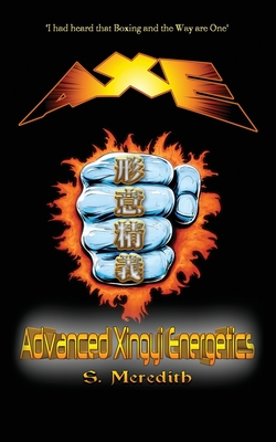 AXE Advanced Xingyi Energetics - Meredith, Scott