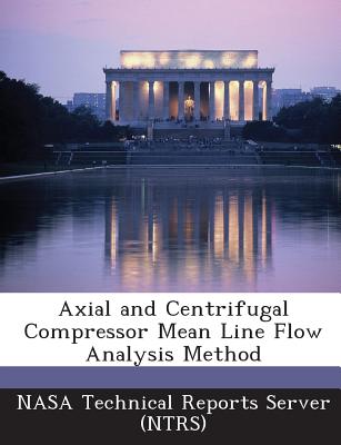 Axial and Centrifugal Compressor Mean Line Flow Analysis Method - Nasa Technical Reports Server (Ntrs) (Creator)
