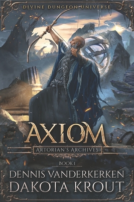 Axiom: A Divine Dungeon Series - Krout, Dakota, and Vanderkerken, Dennis