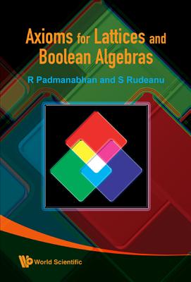 Axioms for Lattices and Boolean Algebras - Padmanabhan, R, and Rudeanu, Sergiu