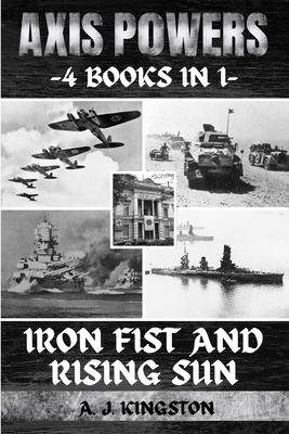 Axis Powers: Iron Fist And Rising Sun - Kingston, A J