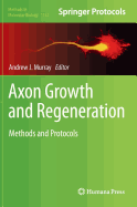 Axon Growth and Regeneration: Methods and Protocols