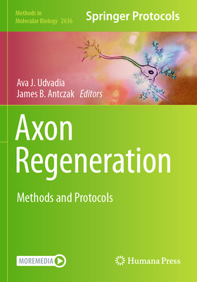 Axon Regeneration: Methods and Protocols - Udvadia, Ava J. (Editor), and Antczak, James B. (Editor)