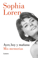 Ayer, Hoy Y Maana: MIS Memorias / Yesterday, Today, and Tomorrow. My Memoirs
