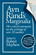 Ayn Rand's Marginalia: Her Critical Comments on the Writings of Over 20 Authors - Rand, Ayn, and Mayhew, Robert (Editor)