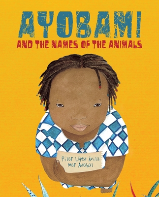 Ayobami and the Names of the Animals - Lpez vila, Pilar