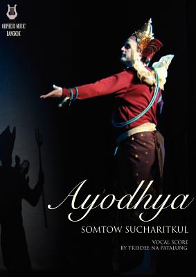 Ayodhya - Sucharitkul, Somtow (Composer), and Na Patalung, Trisdee, and Somtow, S P