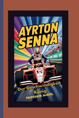 Ayrton Senna: Der Geschwindigkeit Knig - Marvel, Professor