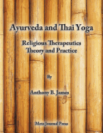 Ayurveda and Thai Yoga Religious Therapeutics Theory and Practice: Religious Therapeutics Theory and Practice