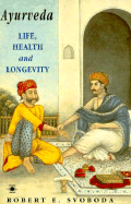 Ayurveda: Life, Health, and Longevity