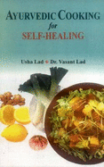 Ayurvedic Cooking for Self Healing - Lad, Usha, and Lad, Vasant