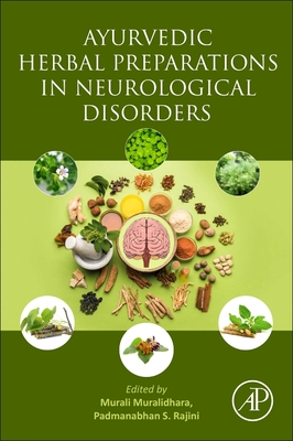 Ayurvedic Herbal Preparations in Neurological Disorders - Muralidhara, Murali, PhD (Editor), and Rajini, Padmanabhan S, PhD (Editor)