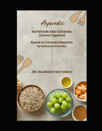 Ayurvedic Nutrition & Cooking (Ahara Vigyana): Based on Charaka Samhita by Maharishi Charaka