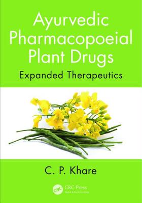 Ayurvedic Pharmacopoeial Plant Drugs: Expanded Therapeutics - Khare, C P