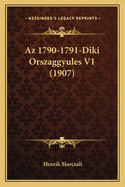 AZ 1790-1791-Diki Orszaggyules V1 (1907)