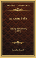 AZ Arany Bulla: Kozjogi Tanulmany (1899)