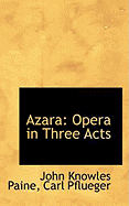 Azara: Opera in Three Acts