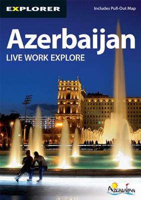 Azerbaijan Complete Residents Guide - Explorer Publishing and Distribution