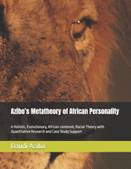 Azibo's Metatheory of African Personality: A Holistic, Evolutionary, African-centered, Racial Theory with Quantitative Research and Case Study Support