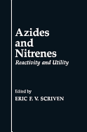 Azides and Nitrenes: Reactivity and Utility - Scriven, Eric