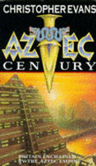 Aztec Century - Evans, C. D.