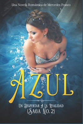 Azul. Un Despertar A La Realidad: Una Novela Romntica de Mercedes Franco Saga No. 2 - Franco, Mercedes