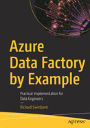 Azure Data Factory by Example: Practical Implementation for Data Engineers