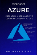 Azure: MICROSOFT AZURE: Essential User Guide to Learn Microsoft Azure