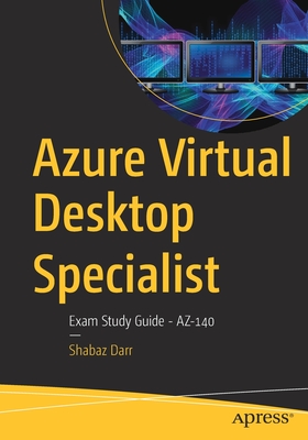 Azure Virtual Desktop Specialist: Exam Study Guide - AZ-140 - Darr, Shabaz