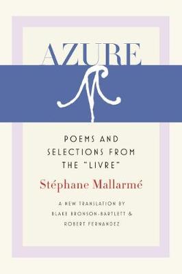 Azure - Mallarm, Stphane, and Bronson-Bartlett, Blake (Translated by), and Fernandez, Robert (Translated by)