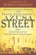 Azusa Street: First Hand Accounts of the Revival-Includes Feature Articles from the Apostolic Faith Newspaper