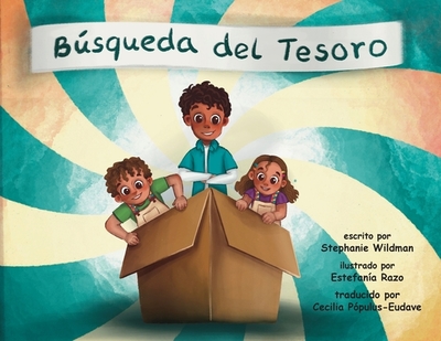 Bsqueda del Tesoro - Wildman, Stephanie, and Razo, Estefan?a (Illustrator), and Populus-Eudave, Cecilia (Translated by)