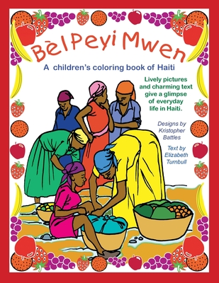 Bl Peyi Mwen - My Beautiful Country: A children's coloring book of Haiti - Turnbull, Elizabeth