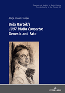 Bla Bartk's 1907 Violin Concerto: Genesis and Fate