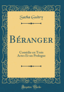 Branger: Comdie en Trois Actes Et un Prologue (Classic Reprint)